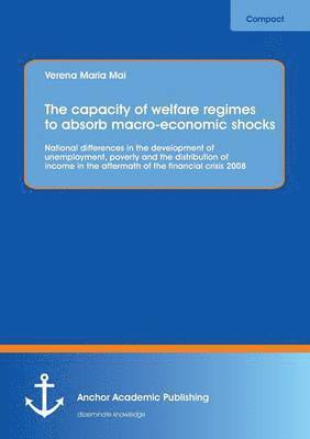 bokomslag capacity of welfare regimes to absorb macro-economic shocks