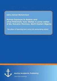 bokomslag Human Exposure to Arsenic and Other Potentially Toxic Metals in Some Waters of Biu Volcanic Province, North-Eastern Nigeria