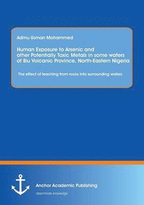 Human Exposure to Arsenic and Other Potentially Toxic Metals in Some Waters of Biu Volcanic Province, North-Eastern Nigeria 1