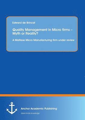 bokomslag Quality Management in Micro firms - Myth or Reality? A Maltese Micro Manufacturing firm under review