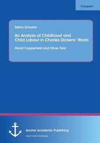 bokomslag An Analysis of Childhood and Child Labour in Charles Dickens' Works