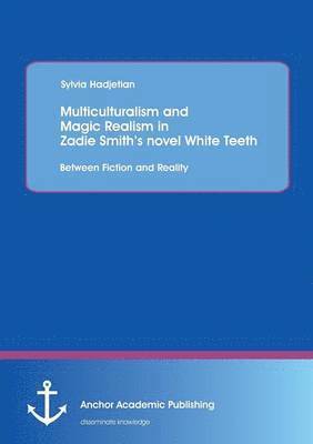 Multiculturalism and Magic Realism in Zadie Smith's novel White Teeth 1