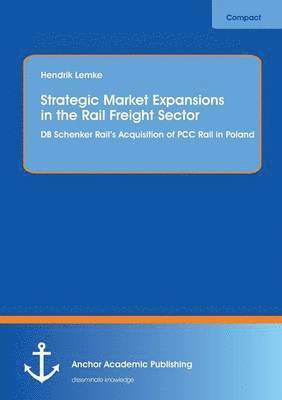 Strategic Market Expansions in the Rail Freight Sector 1