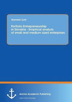 bokomslag Portfolio Entrepreneurship in Slovakia - Empirical analysis of small and medium sized enterprises