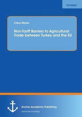 bokomslag Non-Tariff Barriers to Agricultural Trade between Turkey and the EU