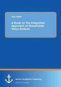 bokomslag A Study on the Integrated Approach of Shareholder Value Analysis