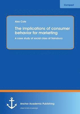 implications of consumer behavior for marketing A case study of social class at Sainsbury