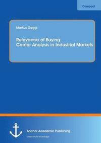 bokomslag Relevance of Buying Center Analysis in Industrial Markets