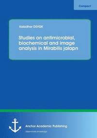 bokomslag Studies on antimicrobial, biochemical and image analysis in Mirabilis jalapa