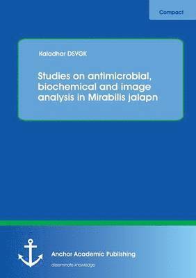 bokomslag Studies on antimicrobial, biochemical and image analysis in Mirabilis jalapa