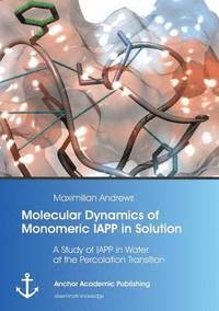 bokomslag Molecular Dynamics of Monomeric IAPP in Solution