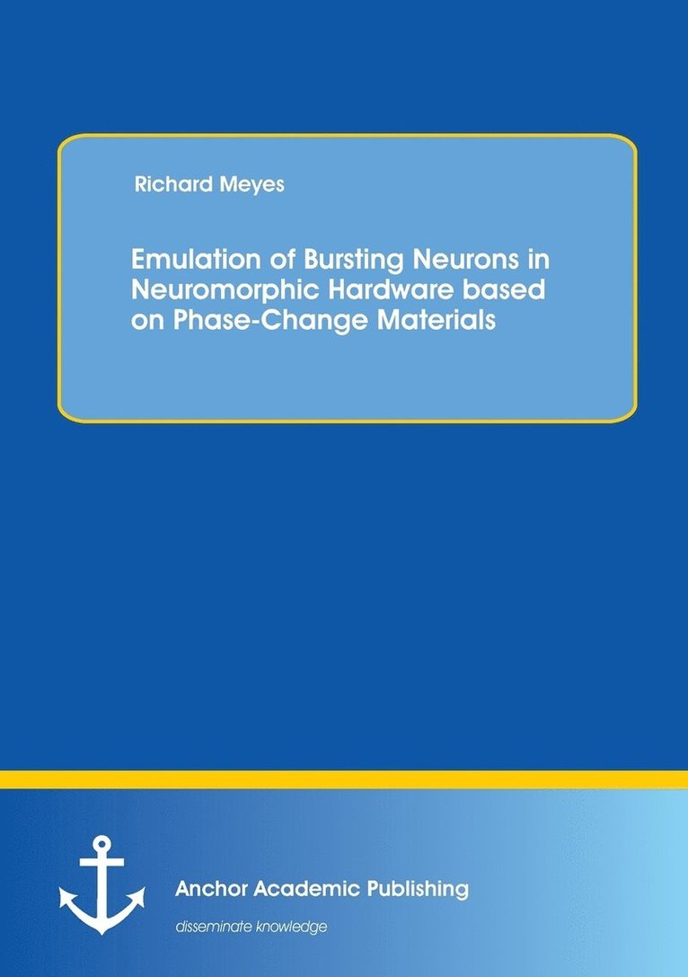 Richard Meyes - Emulation of Bursting Neurons in Neuromorphic Hardware based on Phase-Change Materials, Häftad