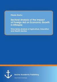 bokomslag Sectoral Analysis of the Impact of Foreign Aid on Economic Growth in Ethiopia