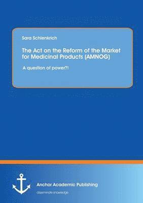 The Act on the Reform of the Market for Medicinal Products (AMNOG) 1