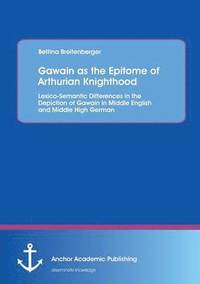 bokomslag Gawain as the Epitome of Arthurian Knighthood