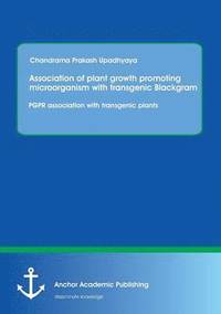 bokomslag Association of plant growth promoting microorganism with transgenic Blackgram. PGPR association with transgenic plants