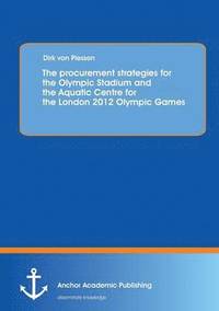 bokomslag procurement strategies for the Olympic Stadium and the Aquatic Centre for the London 2012 Olympic Games