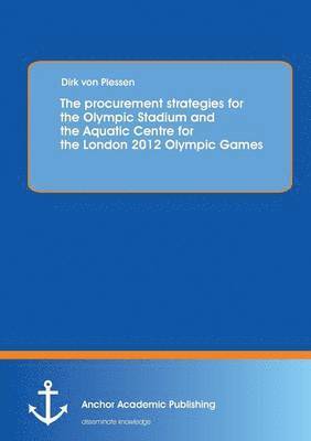 bokomslag procurement strategies for the Olympic Stadium and the Aquatic Centre for the London 2012 Olympic Games