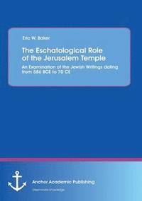 bokomslag The Eschatological Role of the Jerusalem Temple