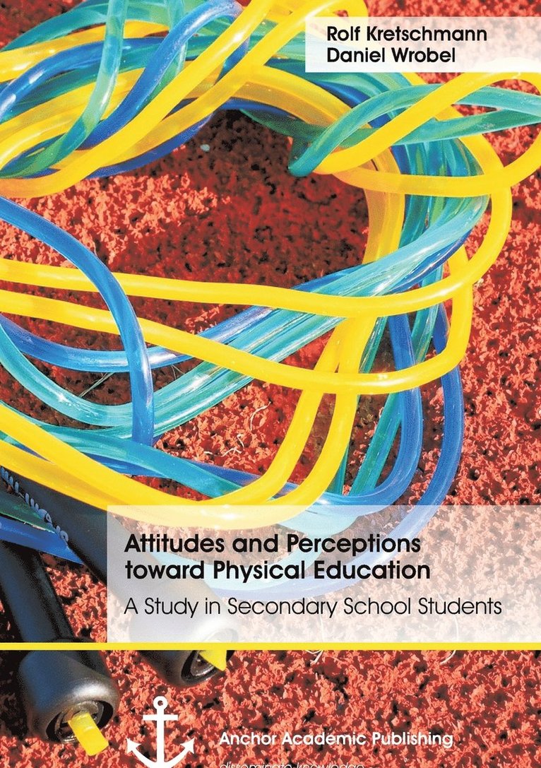 Rolf Kretschmann, Daniel Wrobel - Attitudes and Perceptions toward Physical Education, Häftad