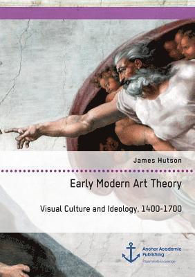 bokomslag Early Modern Art Theory. Visual Culture and Ideology, 1400-1700