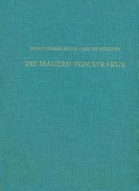 Heinz-J Beste, Dieter Mertens - Die Mauern Von Syrakus: Das Kastell Euryalos Und Die Befestigung Der Epipolai, Inbunden