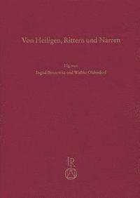 Ingrid Bennewitz, Wiebke Ohlendorf - Von Heiligen, Rittern Und Narren: Mediavistische Studien Fur Hans-Joachim Behr Zum 65. Geburtstag, Inbunden