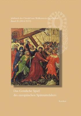 Wernfried Hofmeister, Cora Dietl - Jahrbuch Der Oswald Von Wolkenstein-Gesellschaft: Band 20 (2014/2015): Das Geistliche Spiel Des Europäischen Spätmittelalters, Inbunden
