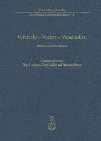 Irina Gradinari, Dorit Müller - Versteckt - Verirrt - Verschollen: Reisen Und Nicht-Wissen, Inbunden