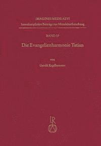 Gerald Kapfhammer - Die Evangelienharmonie Tatian: Studien Zum Codex Sangallensis 56, Inbunden
