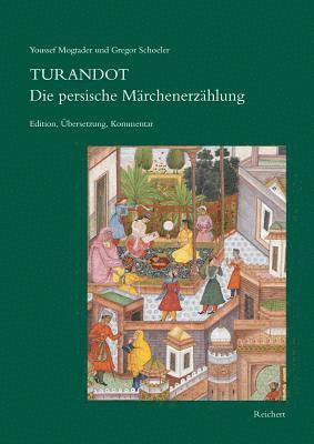 Gregor Schoeler, Youssef Mogtader - Turandot Die Persische Märchenerzählung: Edition, Übersetzung, Kommentar, Inbunden