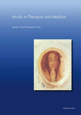 Monika Nöcker-Ribaupierre - Musik in Therapie Und Medizin: 25. Musiktherapie Tagung Am Freien Musikzentrum München E. V. (4.-5. März 2017), Häftad