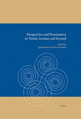 Agnes Korn, Irina Nevskaya - Prospective and Proximative in Turkic, Iranian and Beyond, Inbunden