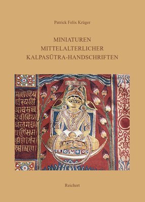 Patrick Felix Krüger - Miniaturen Mittelalterlicher Kalpasutra-Handschriften: Eine Ikonographische Betrachtung Mit Kultur- Und Religionsgeschichtlichen Anmerkungen, Inbunden