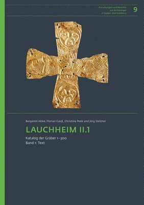 Benjamin Höke, Florian Gauß - Lauchheim II.1.: Katalog Der Gräber 1-300. Band I: Text, Band II: Tafeln, Inbunden