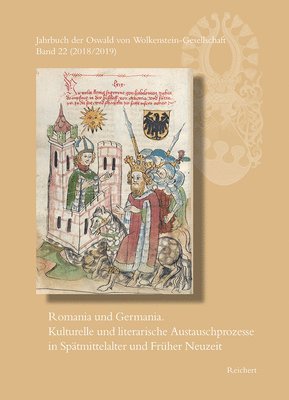 Bernd Bastert, Sieglinde Hartmann - Jahrbuch Der Oswald Von Wolkenstein-Gesellschaft: Band 22 (2018/2019): Romania Und Germania. Kulturelle Und Literarische Austauschprozesse in Spätmitt, Inbunden
