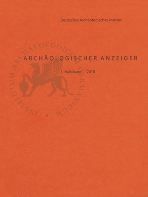 Friederike Fless, Philipp Von Rummel - Archaologischer Anzeiger: 1. Halbband 2018, Inbunden
