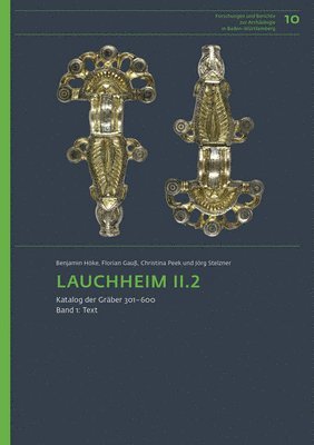 Benjamin Höke, Florian Gauß - Lauchheim II.2: Katalog Der Gräber 301-600, Inbunden
