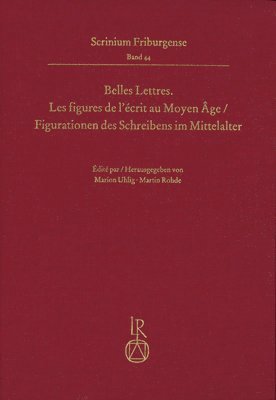 Marion Uhlig, Martin Rohde - Belles Lettres. Les Figures de l'Écrit Au Moyen Âge / Figurationen Des Schreibens Im Mittelalter: Colloque Fribourgeois 2017, Inbunden. Tillgänglighet: Lägg i varukorg
