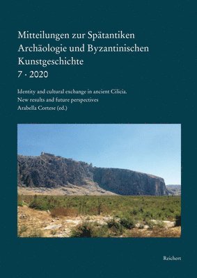 Arabella Cortese, Verein Spätantike Archäologie Und Byzant - Mitteilungen Zur Spätantiken Archäologie Und Byzantinischen Kunstgeschichte: Identity and Cultural Exchange in Ancient Cilicia: New Results and Future, Häftad. Tillgänglighet: Tillfälligt slut