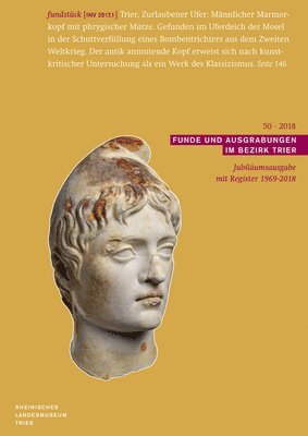 Dr Ludwig Reichert Verlag - Funde Und Ausgrabungen Im Bezirk Trier 50/2018: Jubilaumsausgabe Mit Register 1969-2018, Häftad