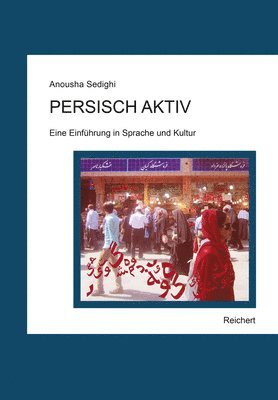 Anousha Sedighi - Persisch Aktiv: Eine Einfuhrung in Sprache Und Kultur, Häftad
