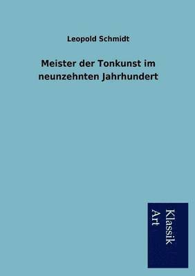 Leopold Schmidt - Meister der Tonkunst im neunzehnten Jahrhundert, Häftad