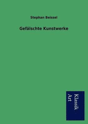 Stephan Beissel - Gefälschte Kunstwerke, Häftad