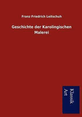 bokomslag Geschichte der Karolingischen Malerei