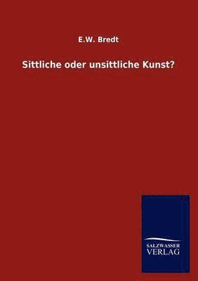 bokomslag Sittliche oder unsittliche Kunst?