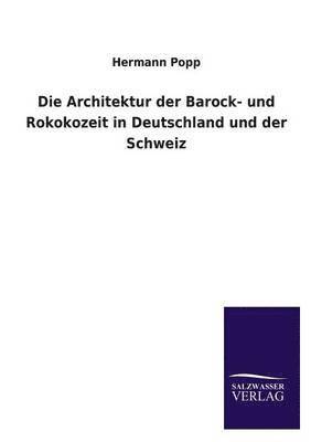 bokomslag Die Architektur der Barock- und Rokokozeit in Deutschland und der Schweiz