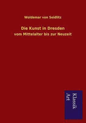 Woldemar Von Seidlitz, Woldemar von Seidlitz - Kunst in Dresden, Häftad