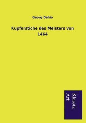 Georg Dehio - Kupferstiche des Meisters von 1464, Häftad