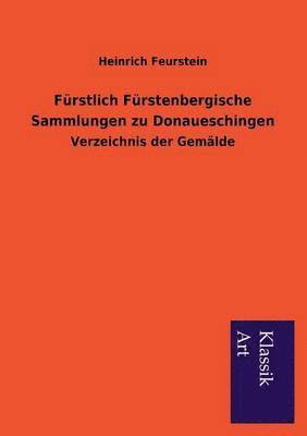 Furstlich Furstenbergische Sammlungen Zu Donaueschingen 1